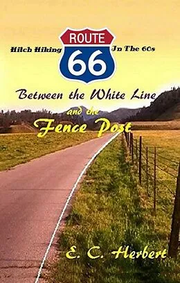 E-Book (epub) Between the White Line and the Fence Post von E. C. Herbert