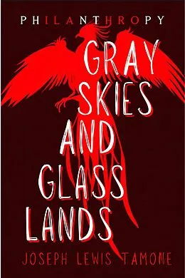 E-Book (epub) Gray Skies and Glass Lands (Philanthropy, #3) von Joseph Lewis Tamone