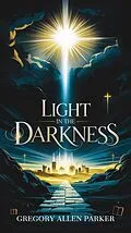 E-Book (epub) Light in the Darkness (Christian fiction, #10) von Gregory Allen Parker