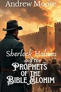E-Book (epub) Sherlock Holmes and the Prophets of the Bible Elohim von Andrew Moore