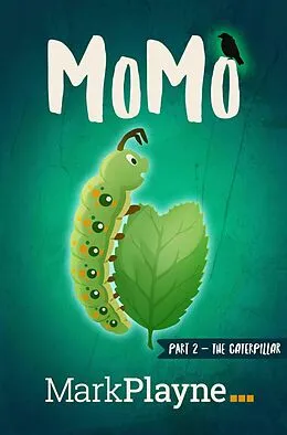 E-Book (epub) MoMo - The Caterpillar (The Incredible Adventures of Me, My Duck and a Man called Wolof, #2) von Mark Playne