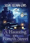 E-Book (epub) A Haunting on Forsyth Street (The Savannah Time Travel Mysteries, #3.5) von Susan Kiernan-Lewis