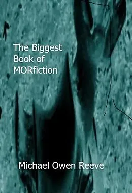 E-Book (epub) The Biggest Book of MORfiction von Michael Owen Reeve