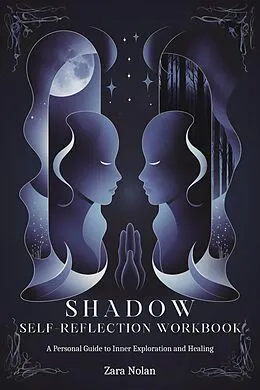 E-Book (epub) Shadow Self-Reflection Workbook: A Personal Guide to Inner Exploration and Healing von Zara Nolan