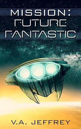 E-Book (epub) Future Fantastic (Mission, #8) von V. A. Jeffrey