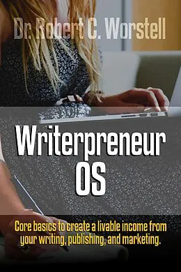 E-Book (epub) Writerpreneur: Authors Survival Guide (Writerpreneur Guides, #1) von Robert C. Worstell