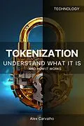 E-Book (epub) Tokenization Understand what it is and how it works von Alex Carvalho