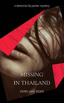 E-Book (epub) Missing in Thailand (Detective Lily Parker Mysteries, #2) von Kerry Jane Rider