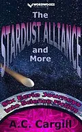 E-Book (epub) The Stardust Alliance and More: Six Eerie Journeys into Science Fiction von A. C. Cargill