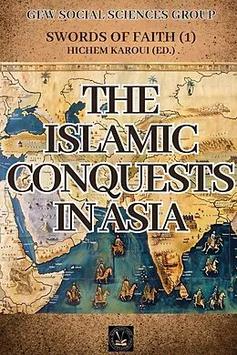 E-Book (epub) The Islamic Conquests in Asia (Swords of Faith, #1) von GEW Social Sciences Group
