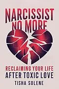 E-Book (epub) Narcissist No More: Reclaiming Your Life After Toxic Love von Tisha Solene