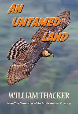 E-Book (epub) An Untamed Land (The Chronicles of An Exotic Animal Cowboy) von William Thacker