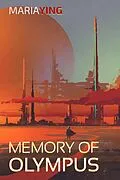 E-Book (epub) Memory of Olympus (Gunmetal Olympus, #2) von Maria Ying