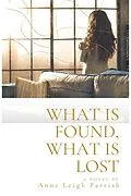 E-Book (epub) What is Found, What is Lost von Anne Leigh Parrish