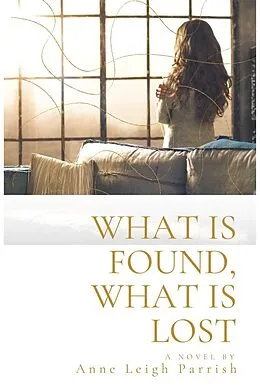 E-Book (epub) What is Found, What is Lost von Anne Leigh Parrish