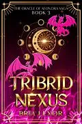 E-Book (epub) Tribrid Nexus (The Oracle of Aeon Dra Saga, #3) von Bria Lexor