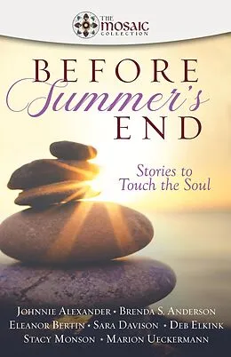 E-Book (epub) Before summer's End: Stories to Touch the Soul von Johnnie Alexander, Brenda S. Anderson, Eleanor Bertin