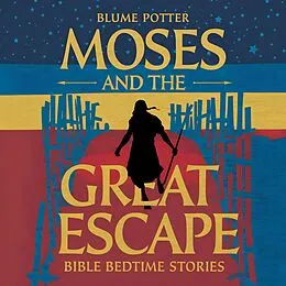E-Book (epub) Moses and the Great Escape: Bible Bedtime Story (Bible Bedtime Stories For Kids, #6) von Blume Potter