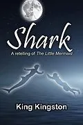 E-Book (epub) Shark: A Retelling of The Little Mermaid von Ken Kwame, King Kingston