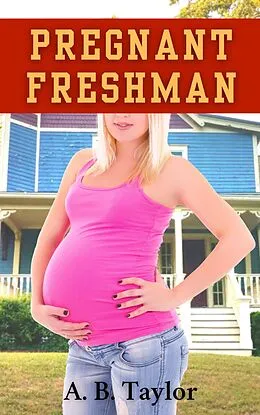 E-Book (epub) Pregnant Freshman von A. B. Taylor