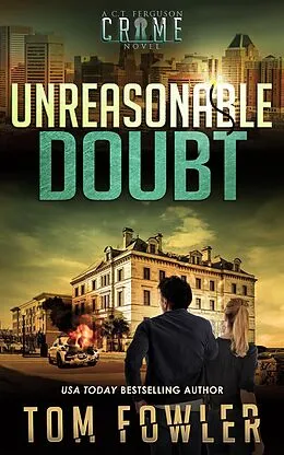 E-Book (epub) Unreasonable Doubt: A C.T. Ferguson Crime Novel (The C.T. Ferguson Mysteries, #17) von Tom Fowler