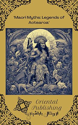 eBook (epub) Maori Myths: Legends of Aotearoa de Oriental Publishing