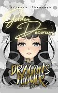 E-Book (epub) The Dragon's Flower: Golden Decorum von Choco Lily