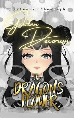 E-Book (epub) The Dragon's Flower: Golden Decorum von Choco Lily