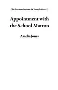 E-Book (epub) Appointment with the School Matron (The Evermore Institute for Young Ladies, #1) von Amelia Jones