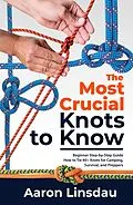 E-Book (epub) The Most Crucial Knots to Know (Adventure Series) von Aaron Linsdau