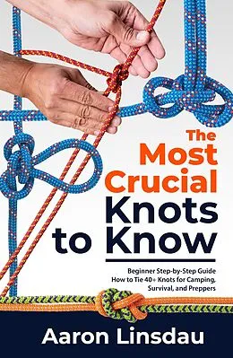 E-Book (epub) The Most Crucial Knots to Know (Adventure Series) von Aaron Linsdau