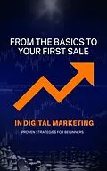 E-Book (epub) From the Basics to Your First Sale in Digital Marketing von Pedro Ribeiro