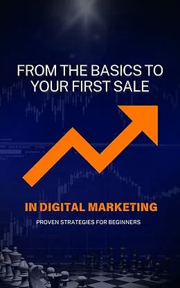 E-Book (epub) From the Basics to Your First Sale in Digital Marketing von Pedro Ribeiro