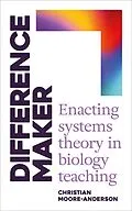 E-Book (epub) Difference Maker: Enacting Systems Theory in Biology Teaching von Christian Moore-Anderson