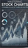 E-Book (epub) Mastering Stock Charts: A Comprehensive Guide for Traders and Investors von Wesley Ellis
