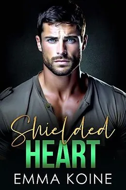 E-Book (epub) Shielded Heart (Heart Series, #5) von Emma Koine