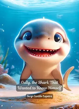 E-Book (epub) Gully, the Shark That Wanted to Know Himself (Biblioteca de la Natura, #2) von Sergi Castillo Lapeira