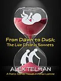 E-Book (epub) From Dawn to Dusk: The Life Cycle in Sonnets von Alex Telman