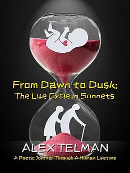 E-Book (epub) From Dawn to Dusk: The Life Cycle in Sonnets von Alex Telman
