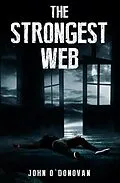 E-Book (epub) The Strongest Web (The Detective Inspector John Cahill Series, #3) von John O'Donovan