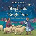 E-Book (epub) The Shepherds and the Bright Star: Bible Bedtime Story (Bible Bedtime Stories For Kids, #10) von Blume Potter