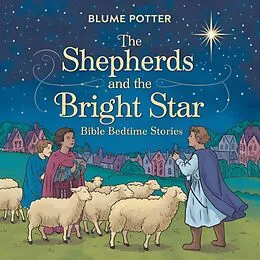 E-Book (epub) The Shepherds and the Bright Star: Bible Bedtime Story (Bible Bedtime Stories For Kids, #10) von Blume Potter