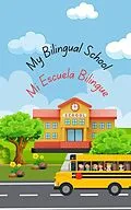 E-Book (epub) My Bilingual School- Mi Escuela Bilingue von Ana Soto, Bilingual Mommy Ana