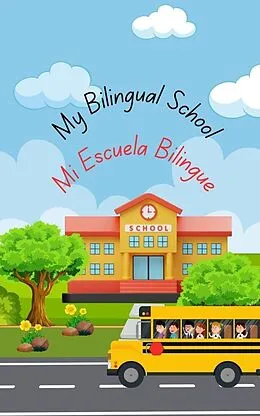 E-Book (epub) My Bilingual School- Mi Escuela Bilingue von Ana Soto, Bilingual Mommy Ana