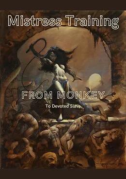 E-Book (epub) Mistress Training From Monkey to Devoted Slave von Mario