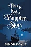 E-Book (epub) This is Not a Vampire Story von Simon Doyle