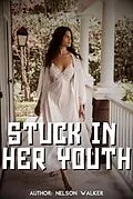 E-Book (epub) Stuck in Her Youth von Nelson Walker