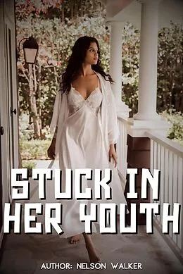 E-Book (epub) Stuck in Her Youth von Nelson Walker
