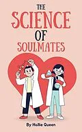 E-Book (epub) The Science of Soulmates: A Non-Fiction Guide to Finding Your True Love von Hallie Queen