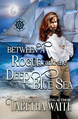 E-Book (epub) Between a Rogue and the Deep Blue Sea (Seaside Society of Spinsters, #2) von Tabetha Waite